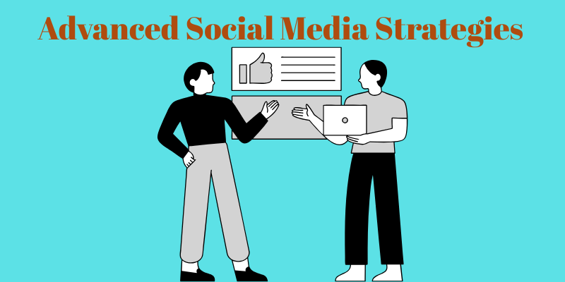 Advanced Social Media Strategies