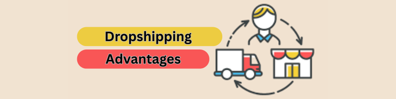 Dropshipping Advantages