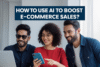 How to Use AI to Boost E-commerce Sales? - Post Thumbnail