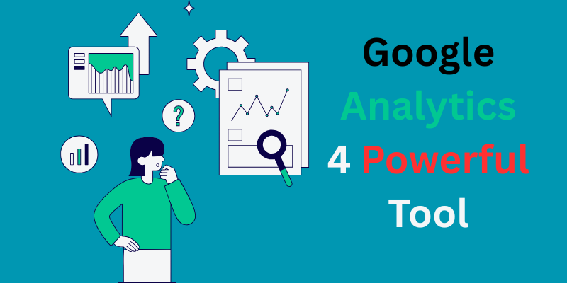 Google Analytics 4 Powerful tool