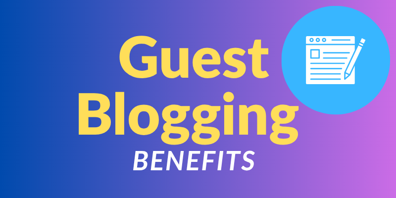 Guest Blogging benefits