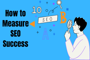 How to Measure SEO Success – Must Read | Tech New Hub