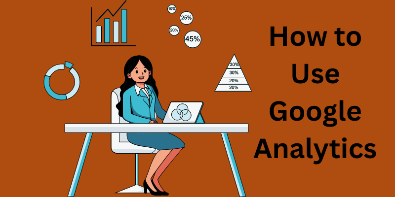 How to Use Google Analytics 1