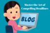 Write Compelling Headlines That Attract Clicks Every Time - Post Thumbnail