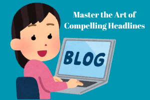Write Compelling Headlines That Attract Clicks Every Time