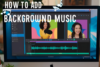 How to Add Background Music to Videos for Free? - Post Thumbnail
