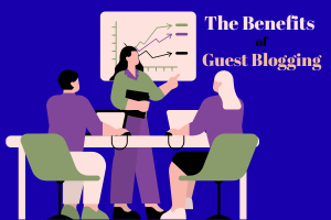 The Benefits of Guest Blogging | Grow with Guest Posts