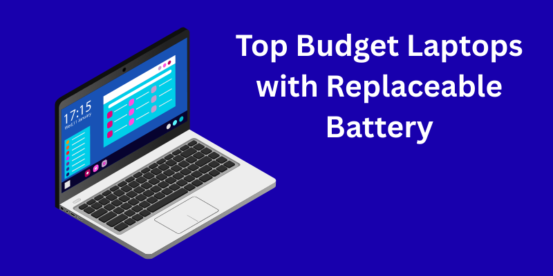 Top Budget Laptops with Replaceable Battery