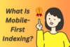 What Is Mobile-First Indexing? Why It Matters in 2025? - Post Thumbnail