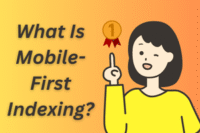 What Is Mobile-First Indexing? Why It Matters in 2025?