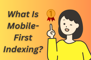 What Is Mobile-First Indexing? Why It Matters in 2025?