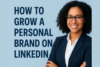 How to Grow a Personal Brand on LinkedIn? - Post Thumbnail