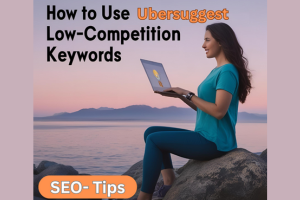 How to Use Ubersuggest to Find Low-Competition Keywords | SEO Guide