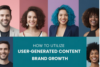 How to Utilize User-Generated Content for Brand Growth? - Post Thumbnail