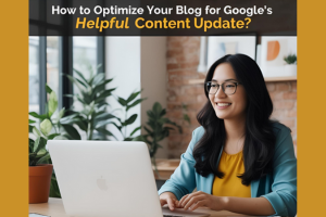 How to Optimize Your Blog for Google’s Helpful Content Update | SEO Tips?